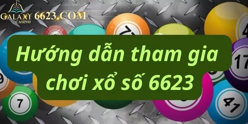 Hướng dẫn tham gia chơi xổ số galaxy6623  