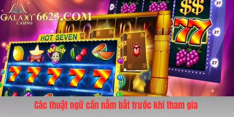Những thuật ngữ cần nắm bắt trước khi tham gia