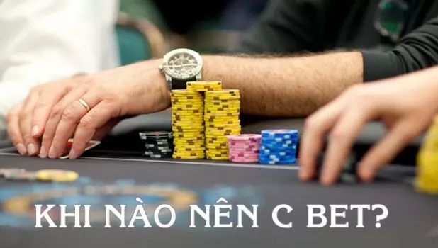 3 Chiến lược C Bet trong Poker vô cùng hiệu quả