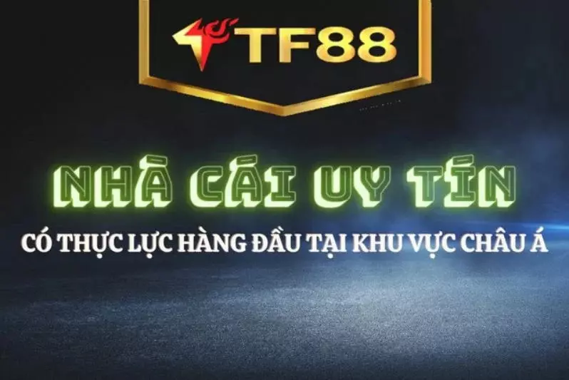 TF88 nhà cái có thực lực hàng đầu Châu Á