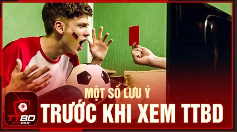 Những lưu ý khi xem trực tiếp bóng đá tại website TTBD.TV