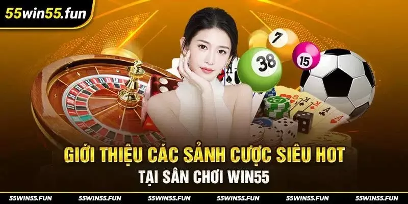 Giới thiệu những sảnh cược tại nhà cái Win55