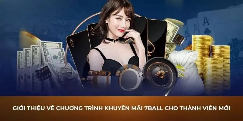 Giới thiệu về chương trình khuyến mại 7Ball cho thành viên mới