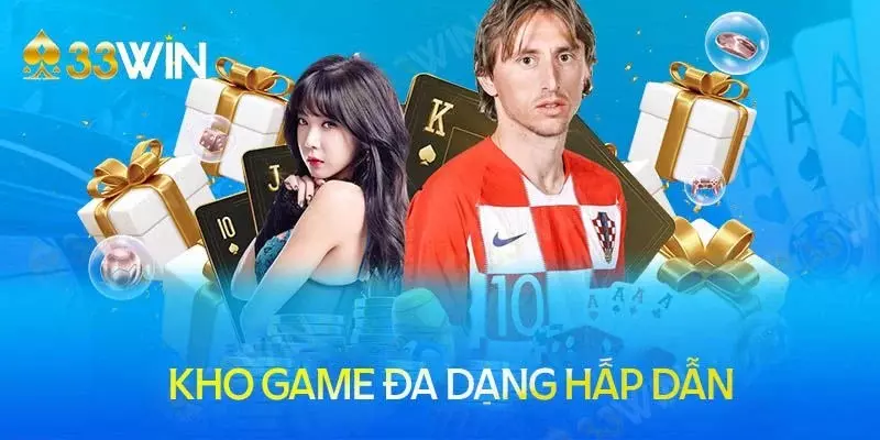 Kho game cá cược đa dạng hấp dẫn hàng đầu tại 33Win