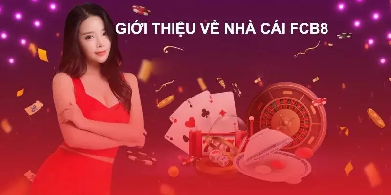 Giới thiệu sơ lược về nhà cái FCB8