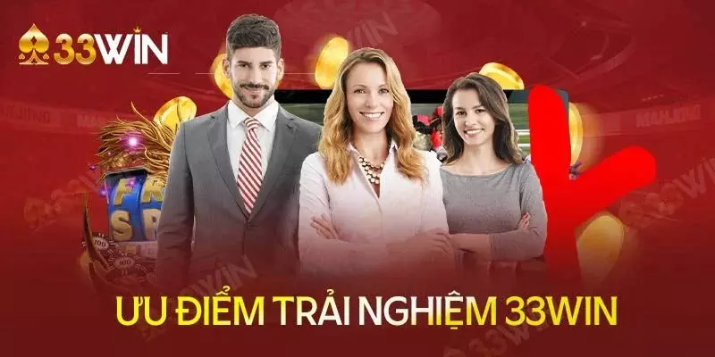 Những ưu điểm khi trải nghiệm cá cược tại 33Win