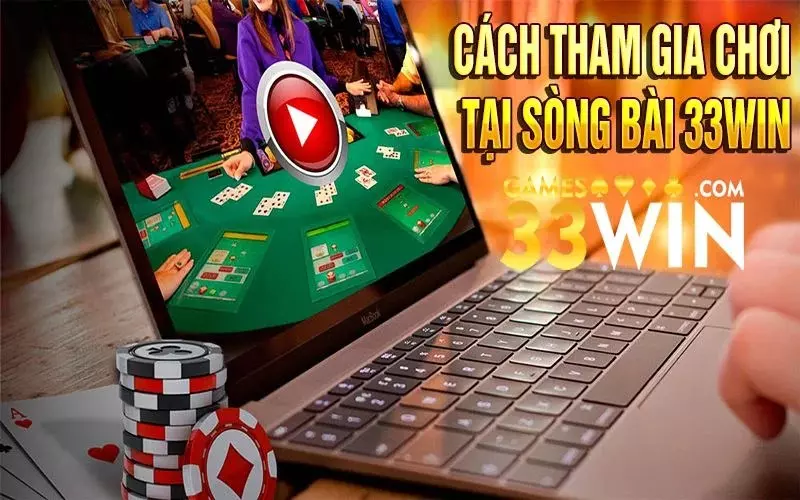 Cách tham gia chơi tại sòng bài 33win chi tiết nhất
