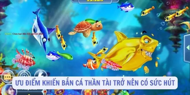 Ưu điểm khiến bắn cá thần tài trở nên có sức hút