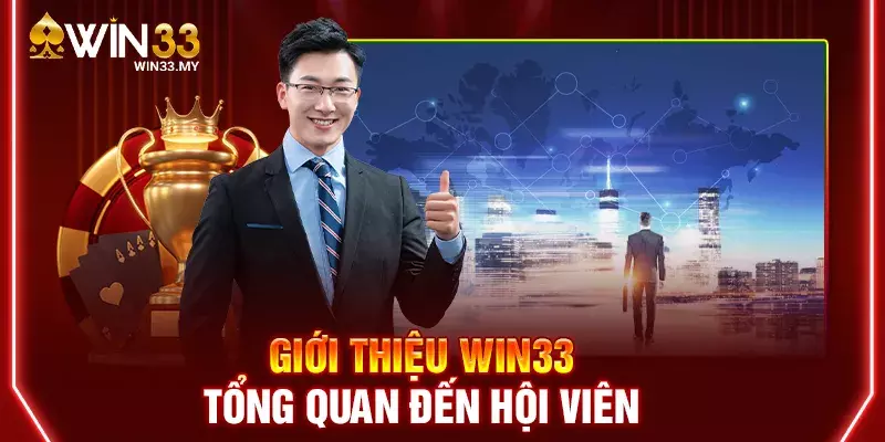 Giới thiệu WIN33 tổng quan tới hội viên